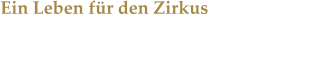 Ein Leben fr den Zirkus Karl-Heinz Renz im Gesprch ber das Zirkusleben, Tierschutz und Familie.