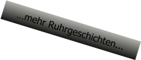 mehr Ruhrgeschichten...