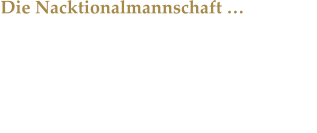 Die Nacktionalmannschaft   kickte gegen die PottOriginale All Stars und gegen die FIFA & die Qatar WM..