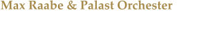 Max Raabe & Palast Orchester Wer den Stil des Liedguts der 20er & 30er Jahre mag, der wird Max Raabe lieben.