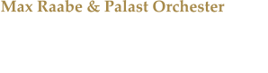 Max Raabe & Palast Orchester Wer den Stil des Liedguts der 20er & 30er Jahre mag, der wird Max Raabe lieben.