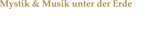 Mystik & Musik unter der Erde Bianca Stcker & Bruxas Solis verzauberten die Kluterthhle in Ennepetal.