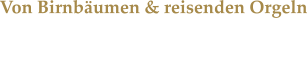 Von Birnbäumen & reisenden Orgeln Ein Gespräch mit Anna Stegmann vom Ensemble Royal Wind Music.