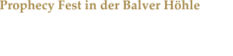 Prophecy Fest in der Balver H�hle  Das Prophecy Fest war der Beweis daf�r, dass ein Label seiner �sthetischen Idee treu bleiben kann.